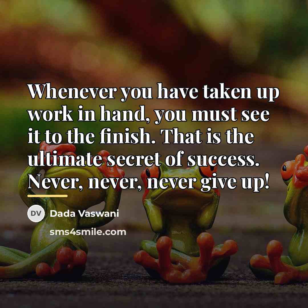 “Whenever you have taken up work in hand, you must…” quote by Dada Vaswani