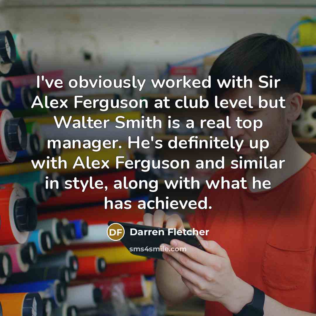 “I've obviously worked with Sir Alex Ferguson at club level…” quote by Darren Fletcher