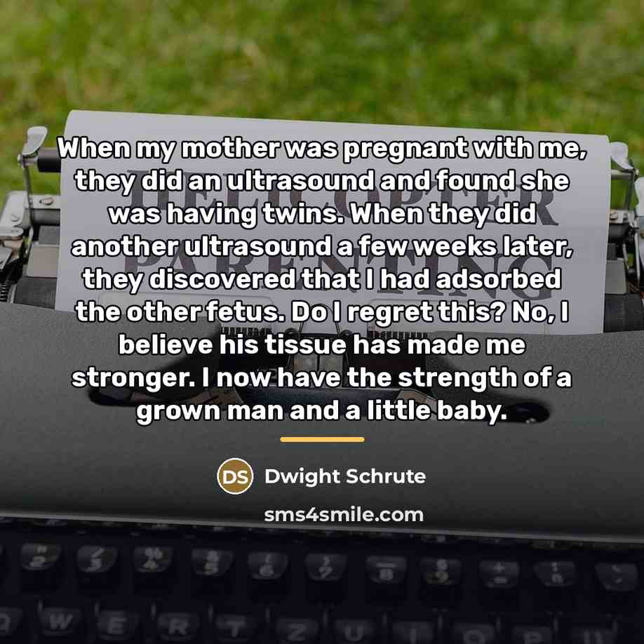 “When my mother was pregnant with me, they did an…” quote by Dwight Schrute