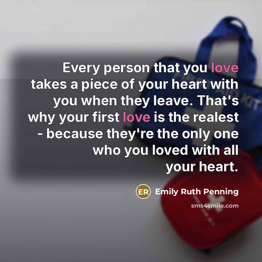 “Every person that you love takes a piece of your…” quote by Emily Ruth Penning
