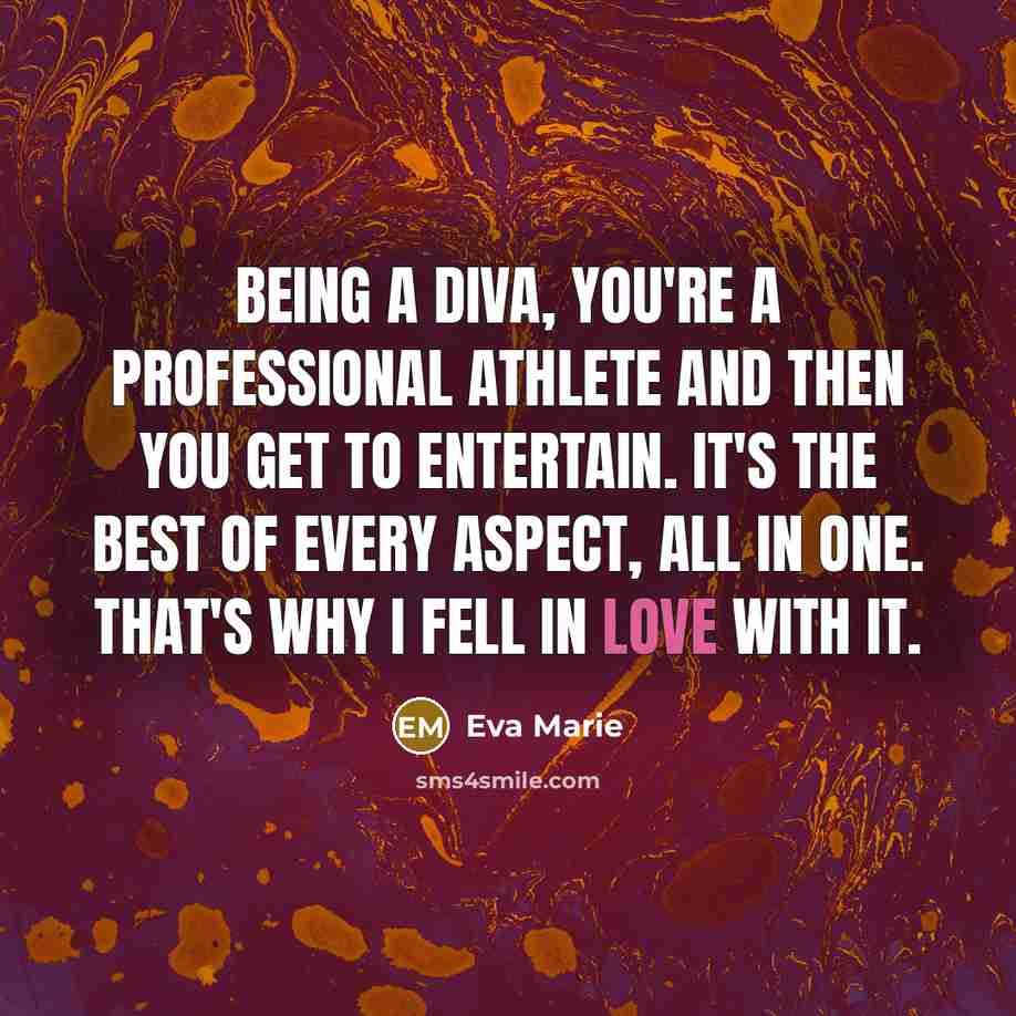 “Being a Diva, you're a professional athlete and then you…” quote by Eva Marie