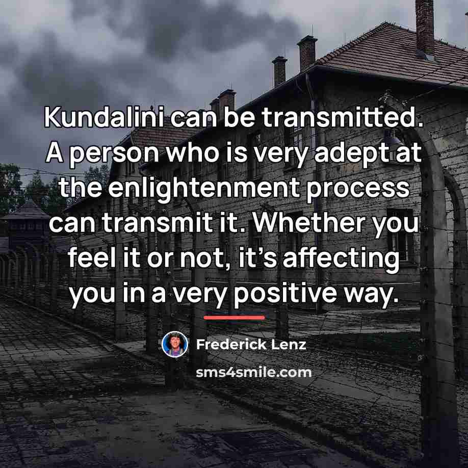 “Kundalini can be transmitted. A person who is very adept…” quote by Frederick Lenz
