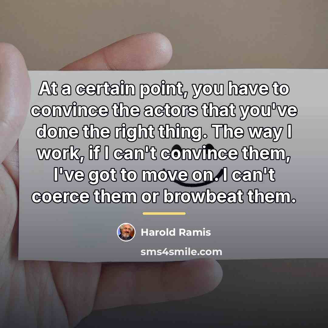 “At a certain point, you have to convince the actors…” quote by Harold Ramis