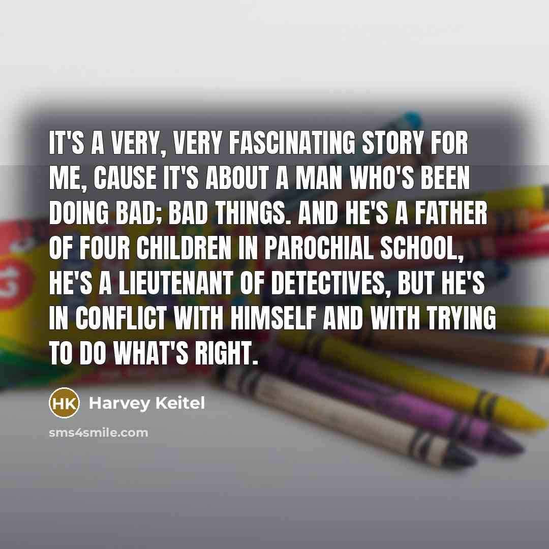 “It's a very, very fascinating story for me, cause it's…” quote by Harvey Keitel