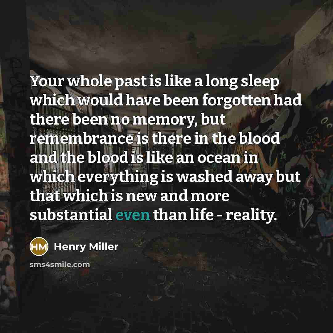 “Your whole past is like a long sleep which would…” quote by Henry Miller
