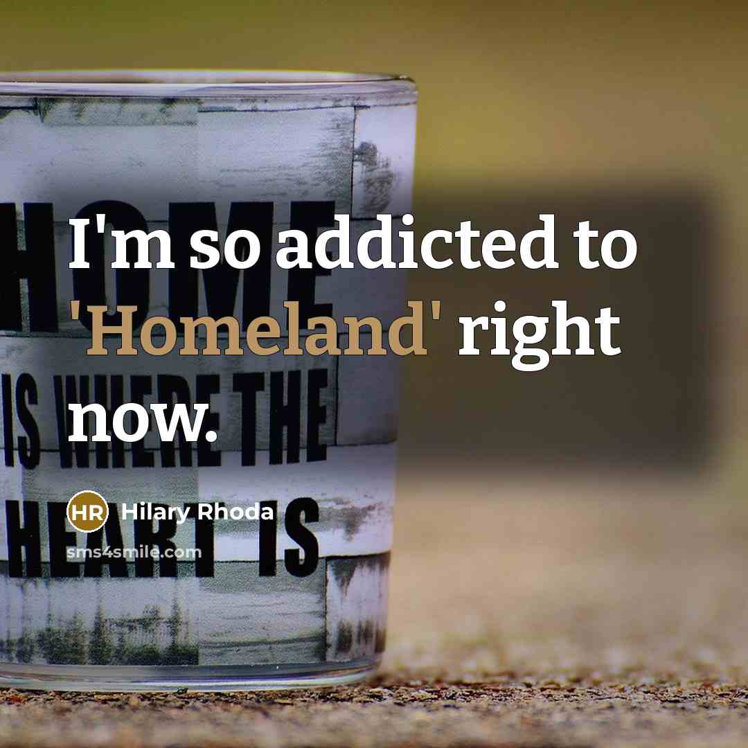 “I'm so addicted to 'Homeland' right now.…” quote by Hilary Rhoda