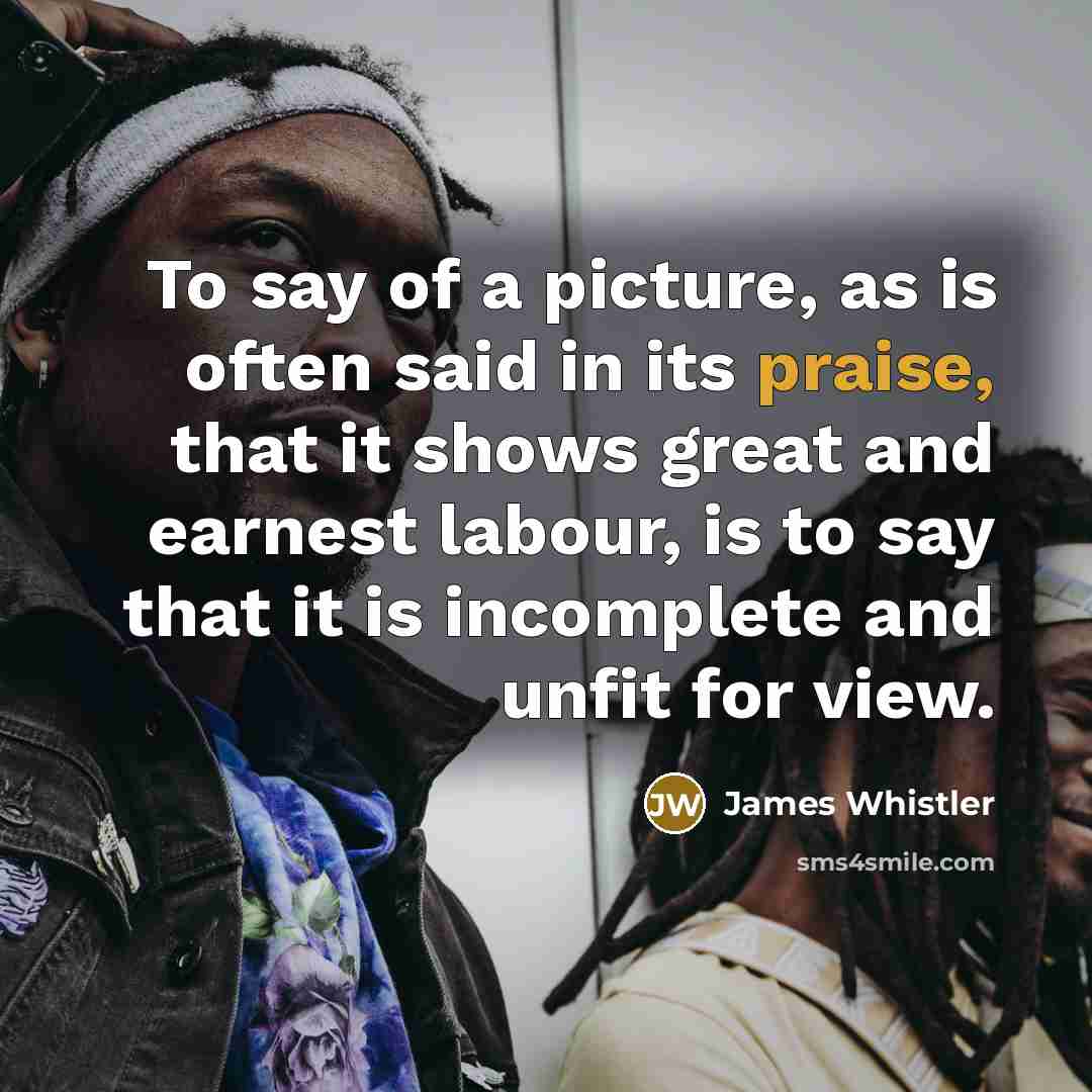 “To say of a picture, as is often said in…” quote by James Whistler