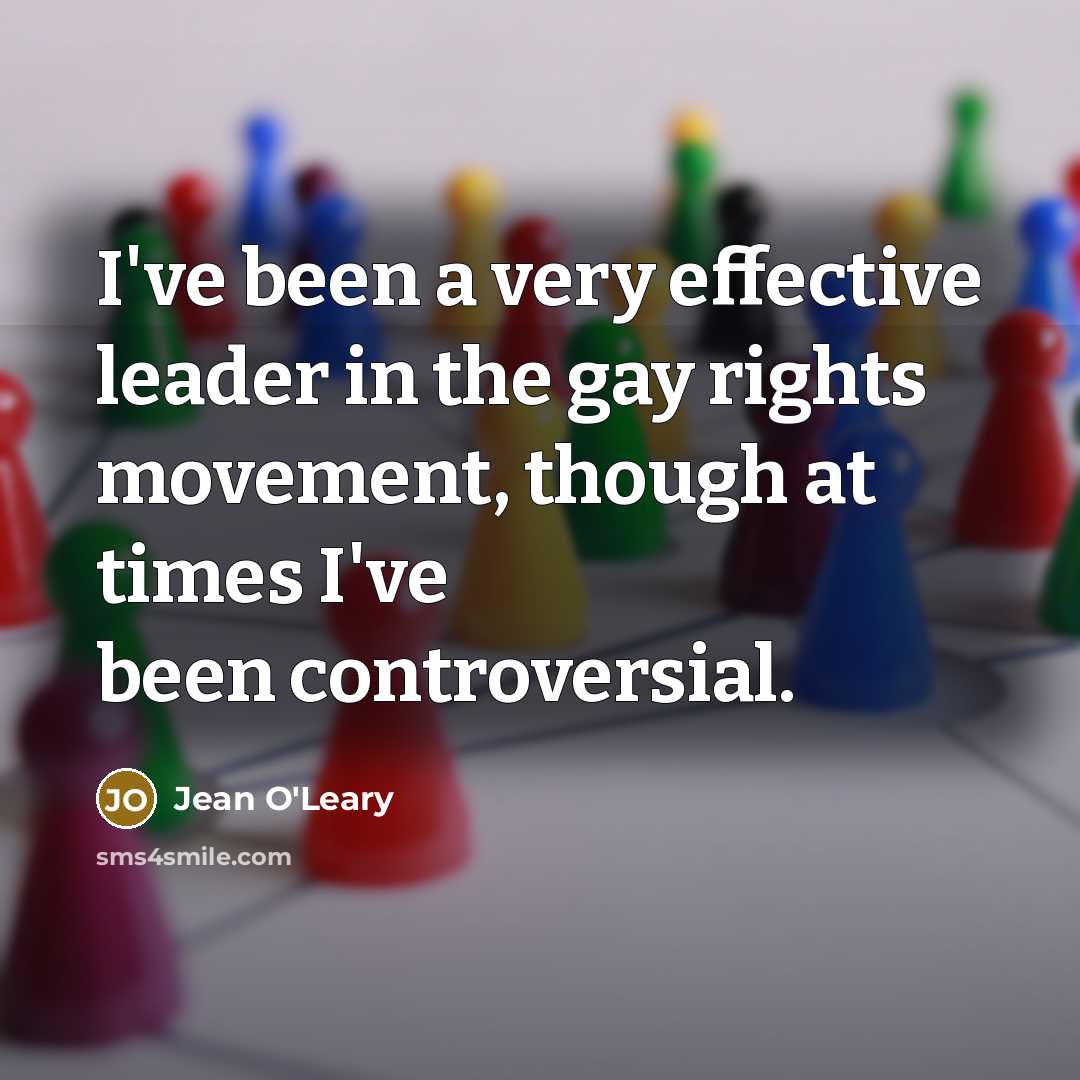 “I've been a very effective leader in the gay rights…” quote by Jean O'Leary