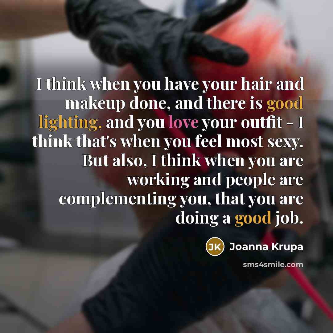“I think when you have your hair and makeup done,…” quote by Joanna Krupa