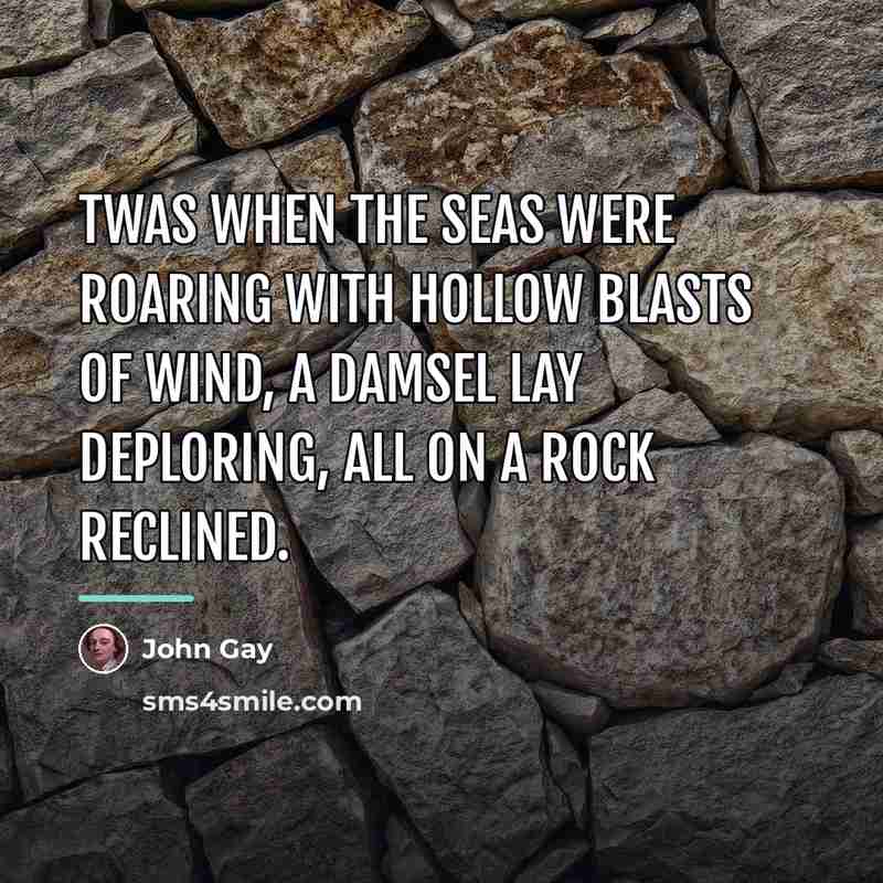 “Twas when the seas were roaring With hollow blasts of…” quote by John Gay