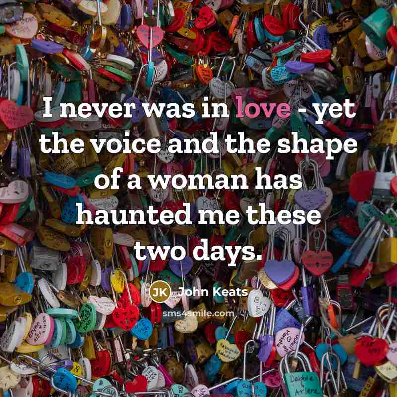 “I never was in love - yet the voice and…” quote by John Keats