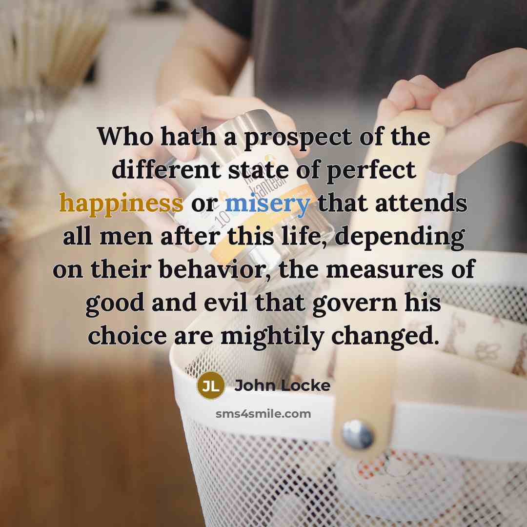 “Who hath a prospect of the different state of perfect…” quote by John Locke