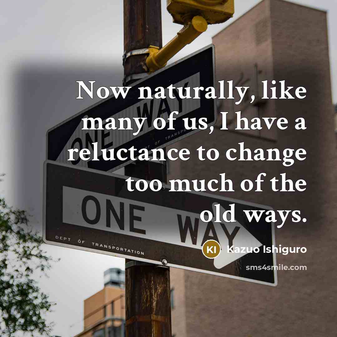 “Now naturally, like many of us, I have a reluctance…” quote by Kazuo Ishiguro