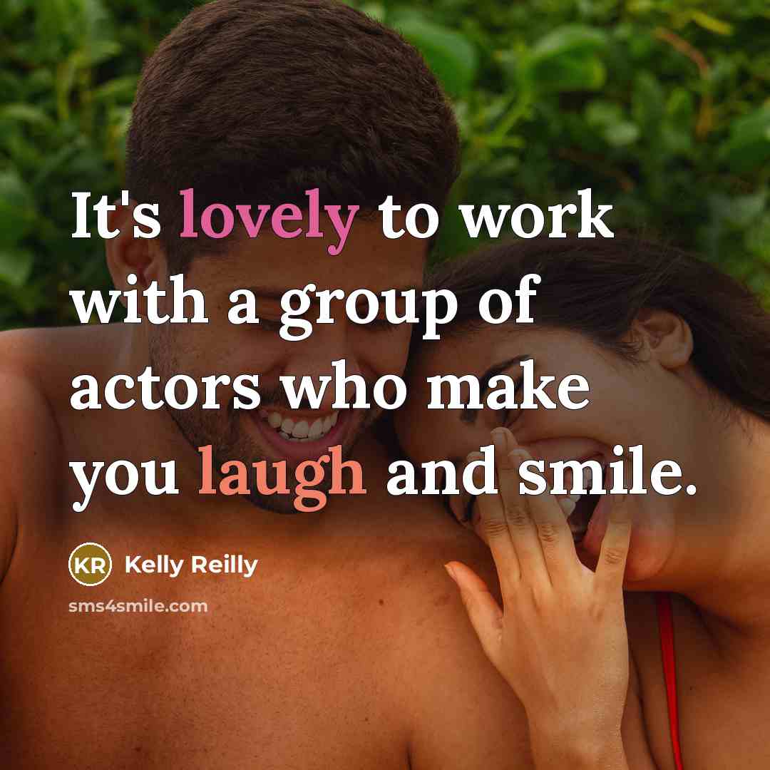 “It's lovely to work with a group of actors who…” quote by Kelly Reilly