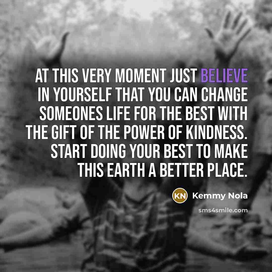 “At this very moment just believe in yourself that you…” quote by Kemmy Nola