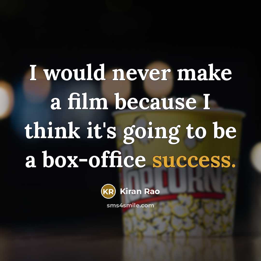 “I would never make a film because I think it's…” quote by Kiran Rao