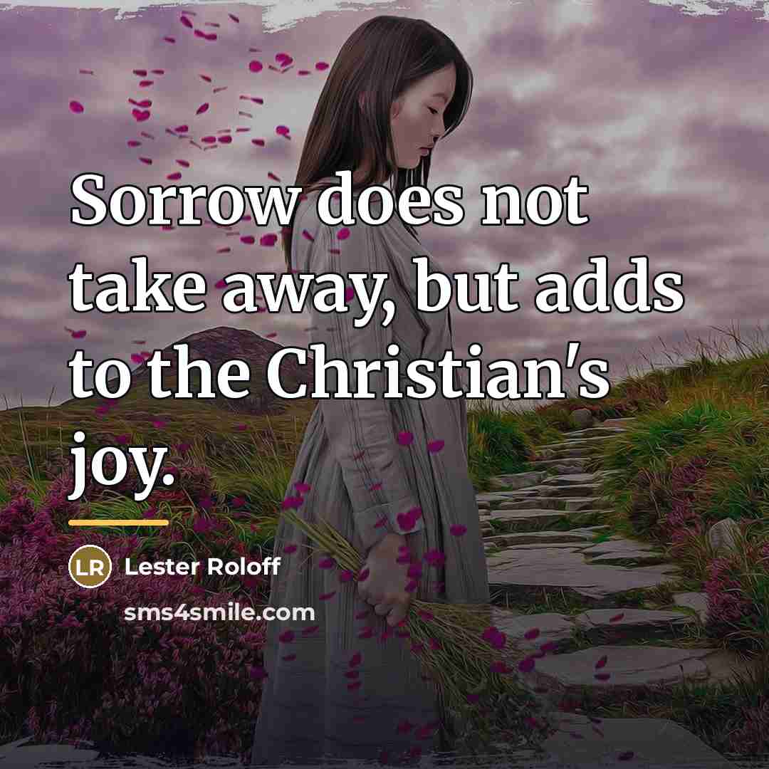 “Sorrow does not take away, but adds to the Christian's…” quote by Lester Roloff