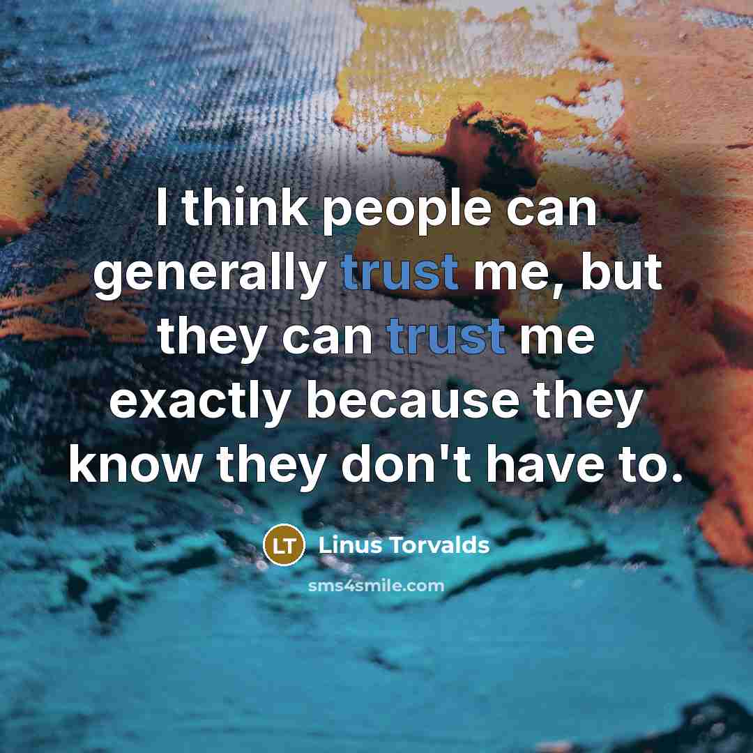 “I think people can generally trust me, but they can…” quote by Linus Torvalds