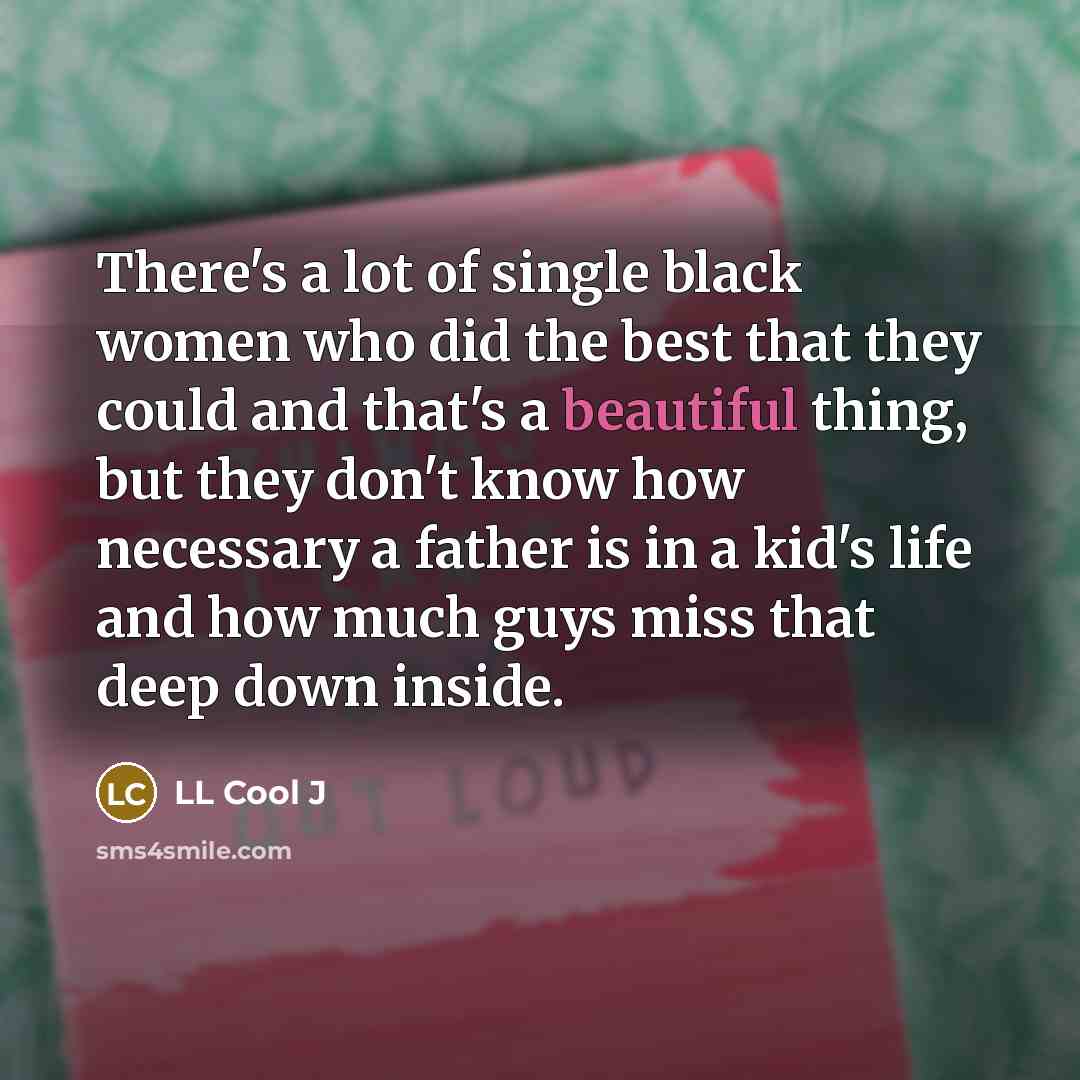 “There's a lot of single black women who did the…” quote by LL Cool J