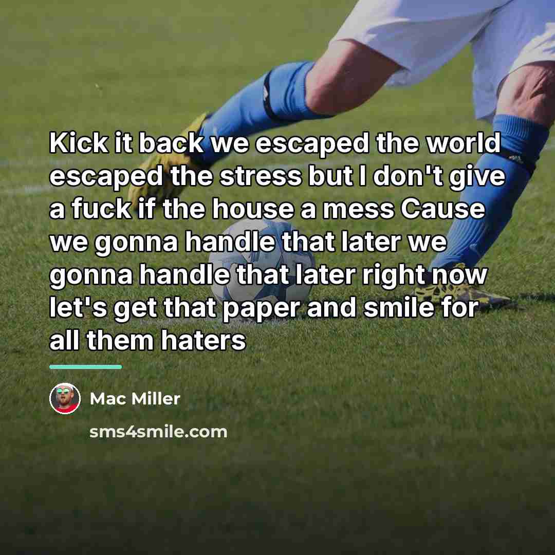 “Kick it back we escaped the world escaped the stress…” quote by Mac Miller