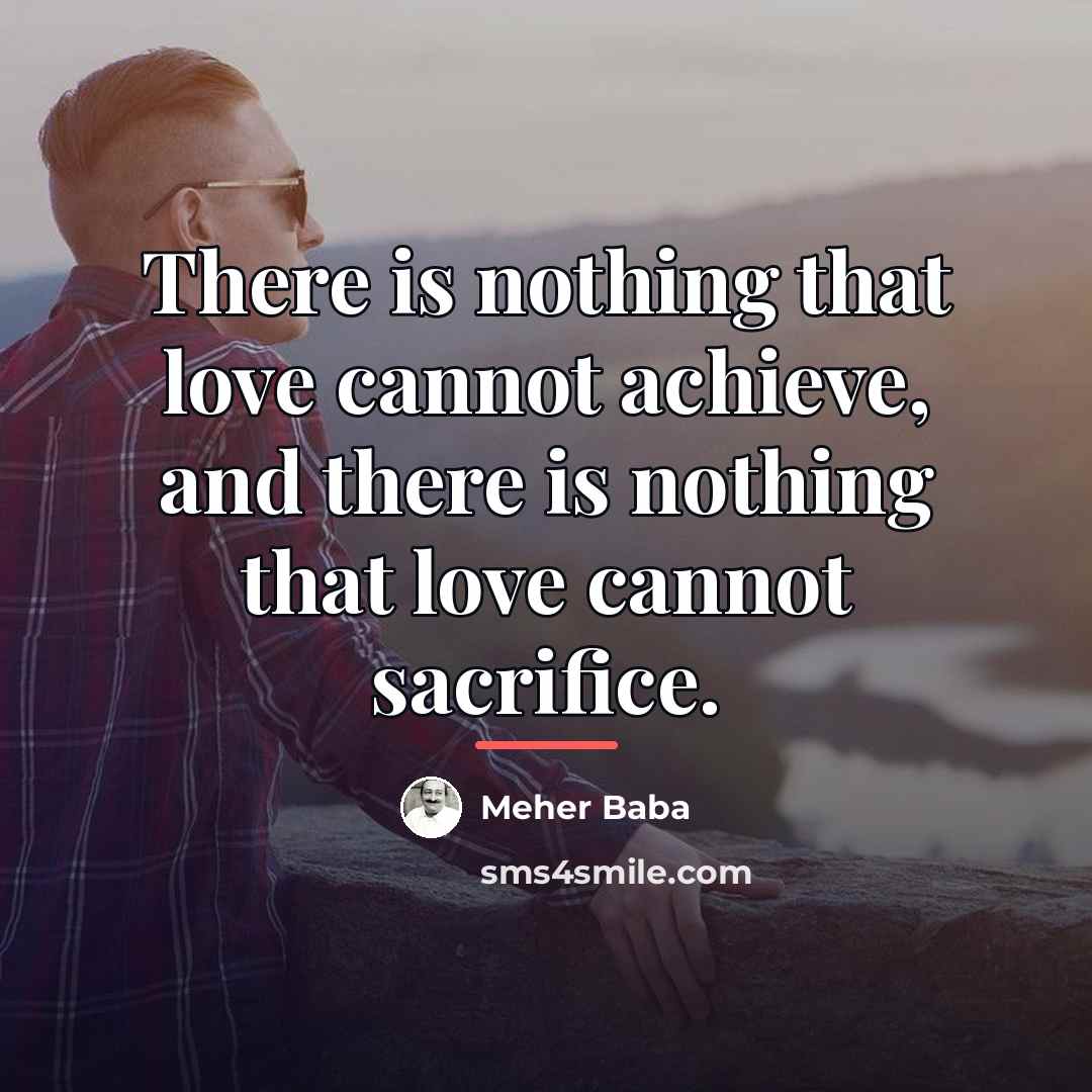 “There is nothing that love cannot achieve, and there is…” quote by Meher Baba