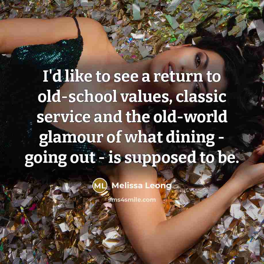 “I'd like to see a return to old-school values, classic…” quote by Melissa Leong