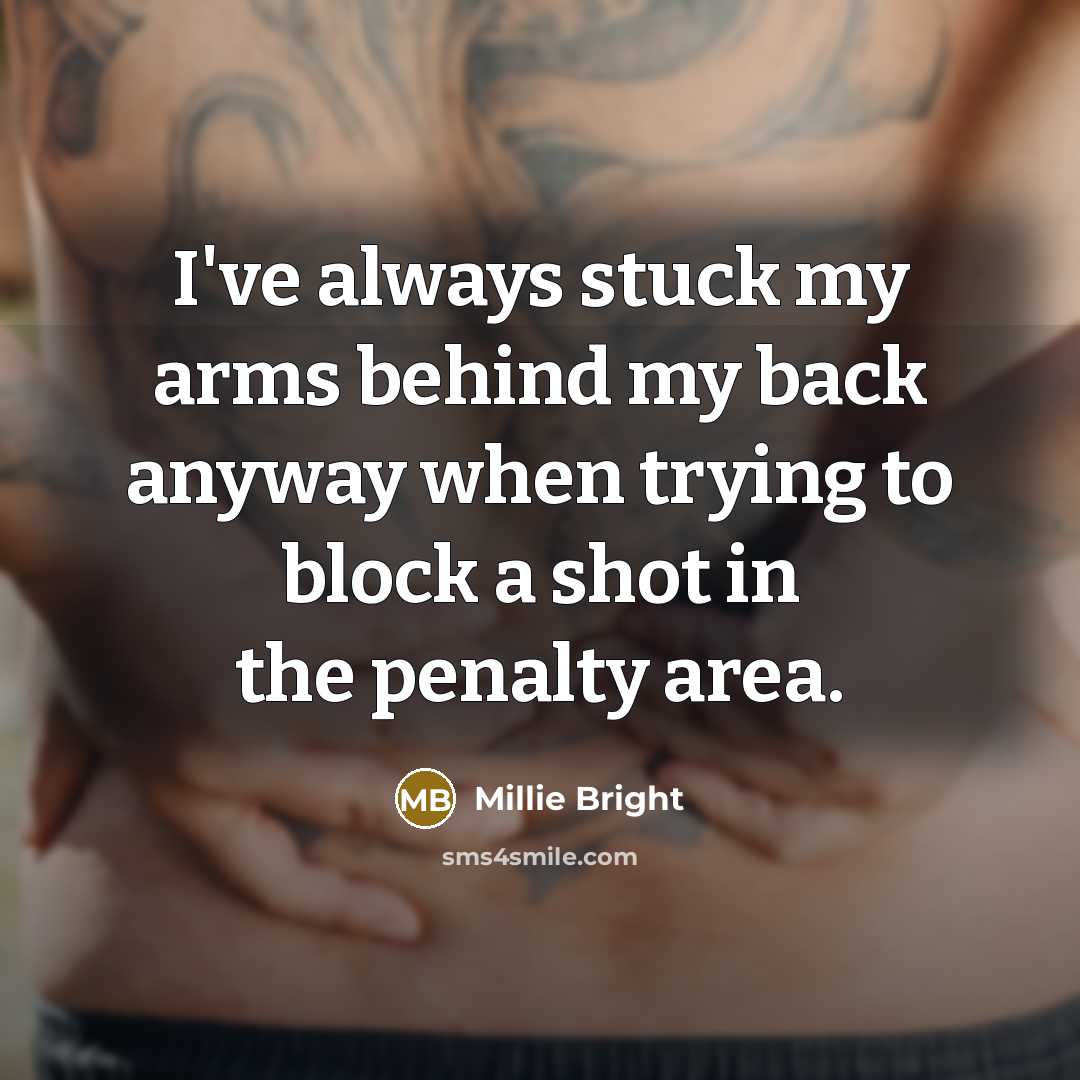 “I've always stuck my arms behind my back anyway when…” quote by Millie Bright