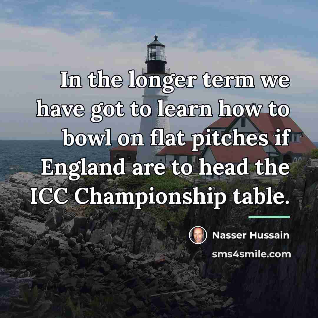 “In the longer term we have got to learn how…” quote by Nasser Hussain