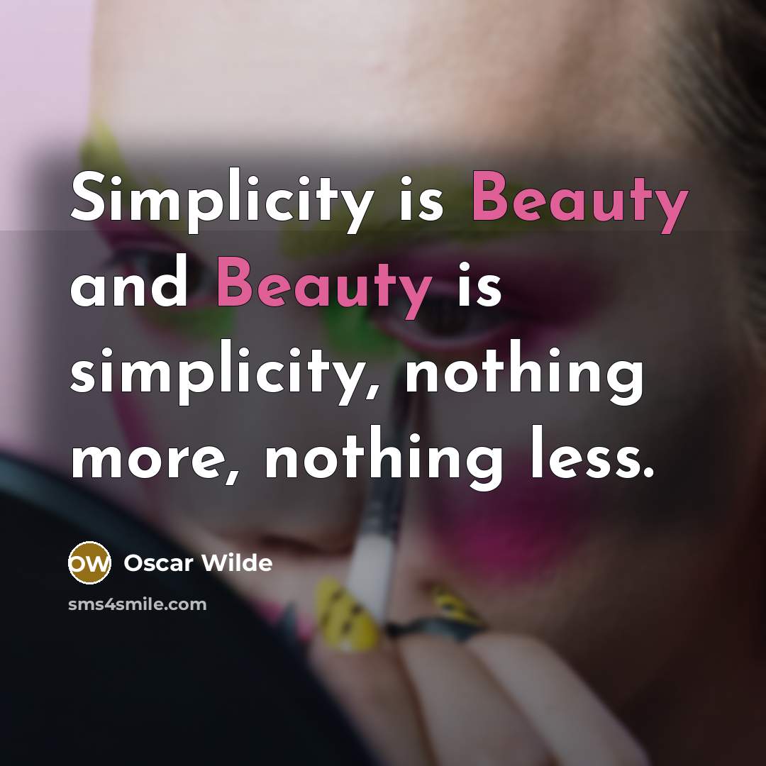 “Simplicity is Beauty and Beauty is simplicity, nothing more, nothing…” quote by Oscar Wilde