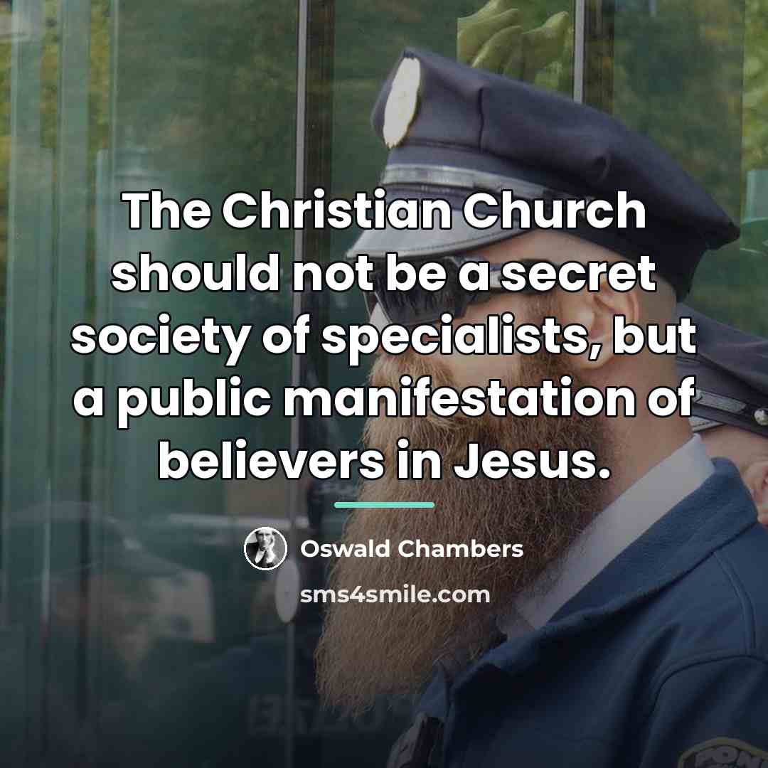 “The Christian Church should not be a secret society of…” quote by Oswald Chambers