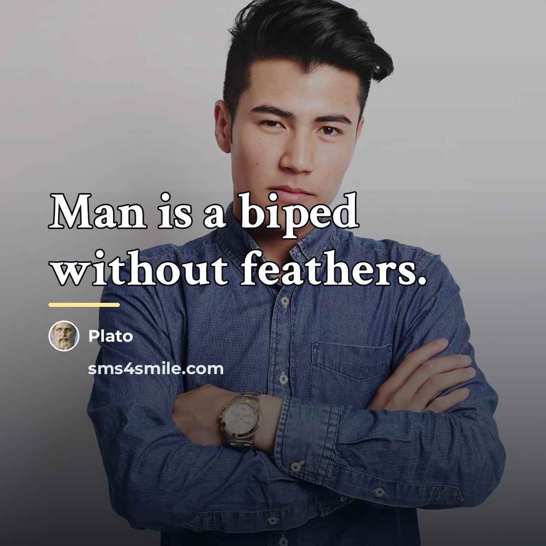 “Man is a biped without feathers.…” quote by Plato