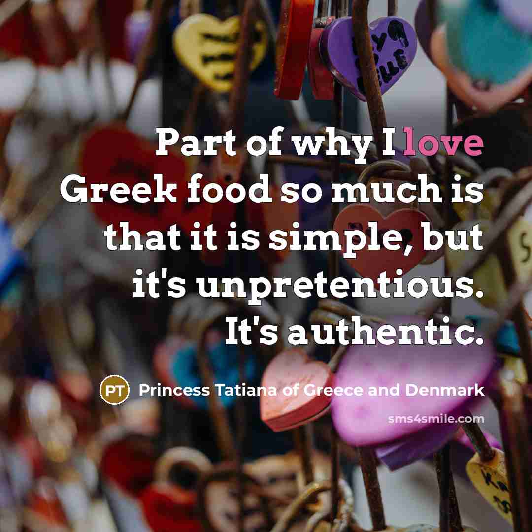 “Part of why I love Greek food so much is…” quote by Princess Tatiana of Greece and Denmark