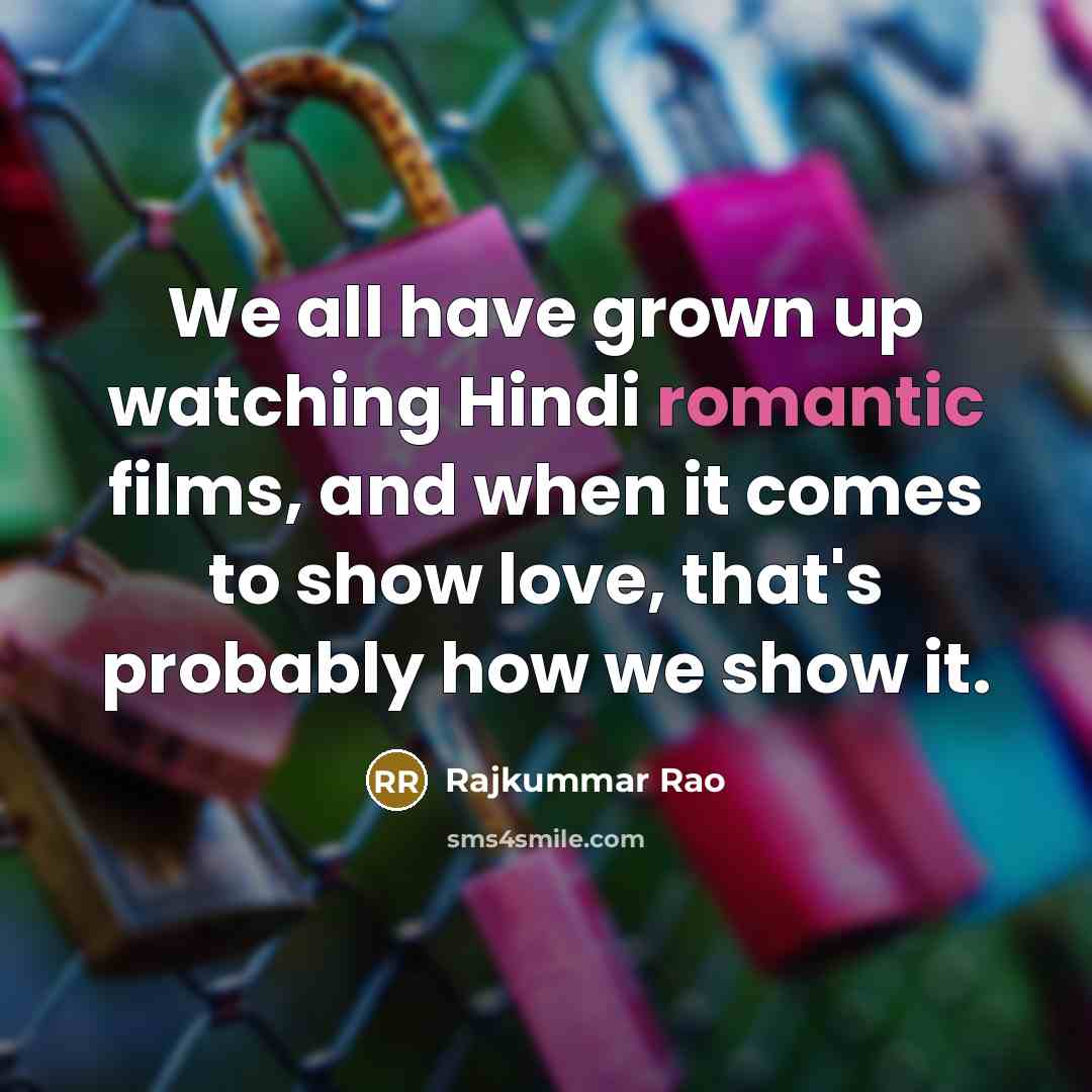 “We all have grown up watching Hindi romantic films, and…” quote by Rajkummar Rao