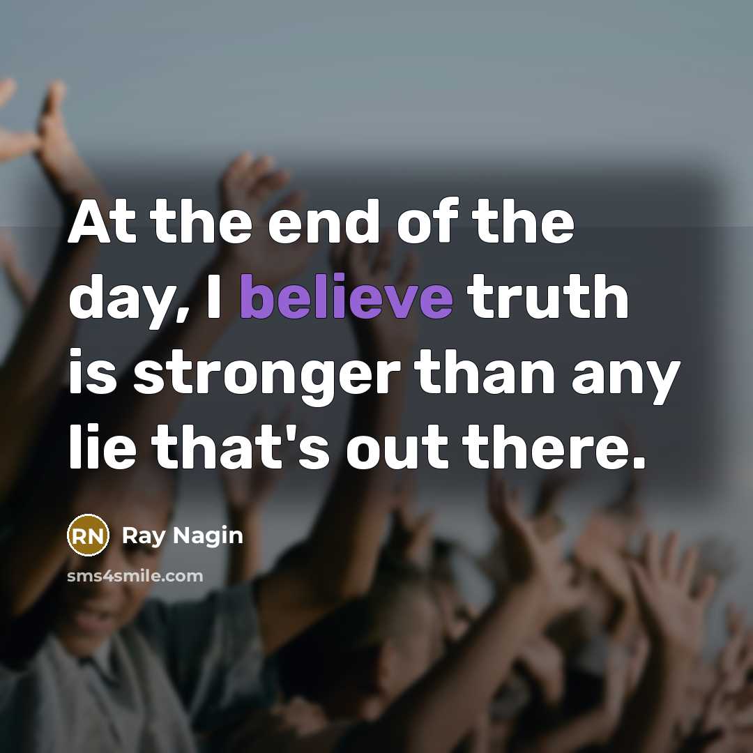 “At the end of the day, I believe truth is…” quote by Ray Nagin