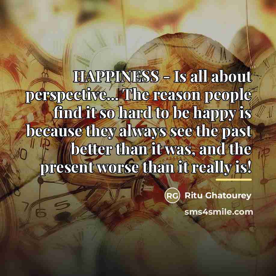 “HAPPINESS - Is all about perspective... The reason people find…” quote by Ritu Ghatourey