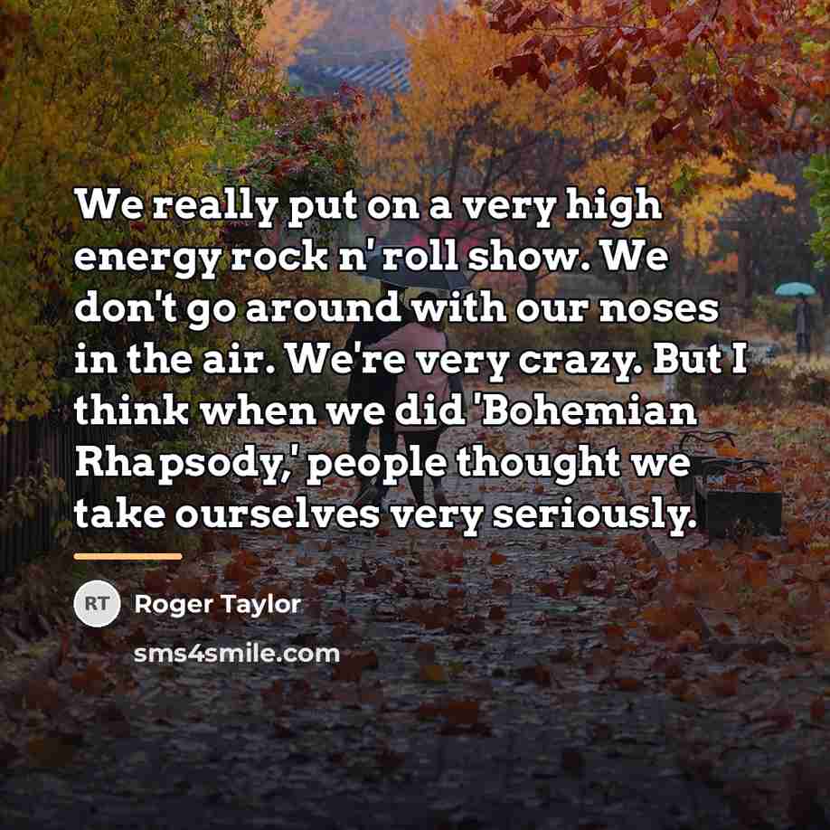 “We really put on a very high energy rock n'…” quote by Roger Taylor