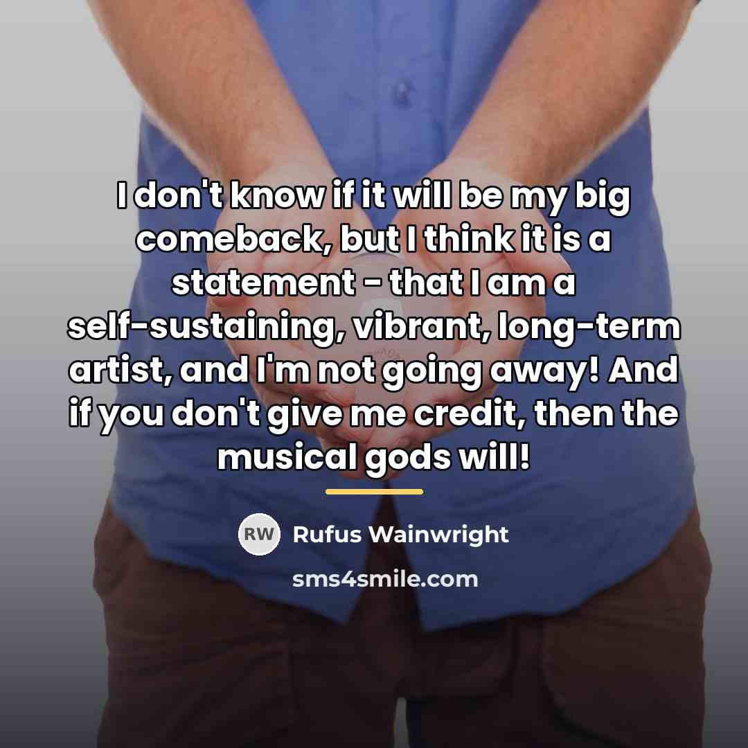 “I don't know if it will be my big comeback,…” quote by Rufus Wainwright