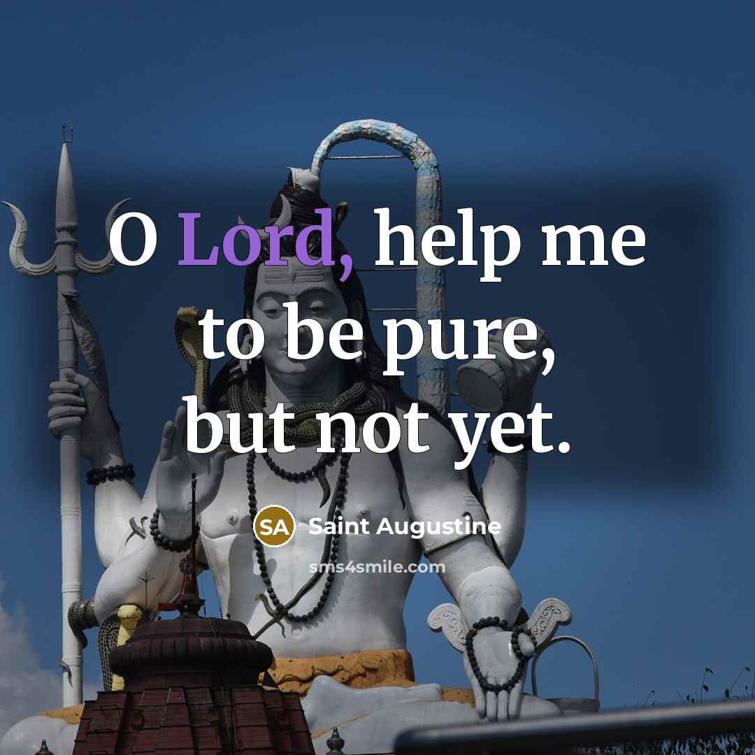 “O Lord, help me to be pure, but not yet.…” quote by Saint Augustine