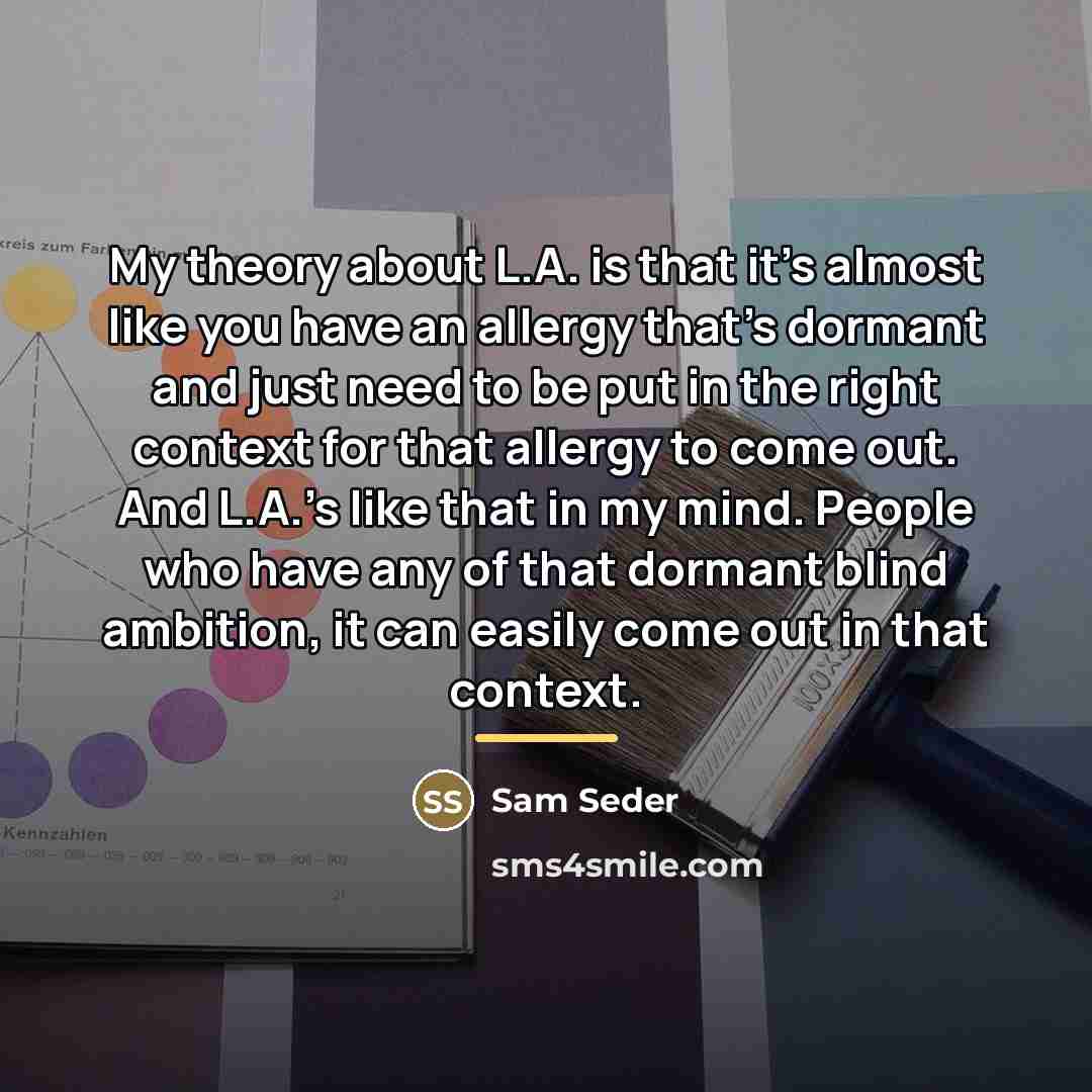 “My theory about L.A. is that it's almost like you…” quote by Sam Seder