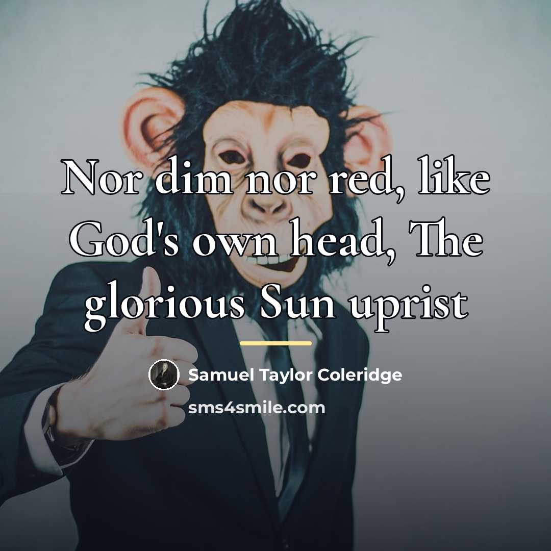 “Nor dim nor red, like God's own head, The glorious…” quote by Samuel Taylor Coleridge