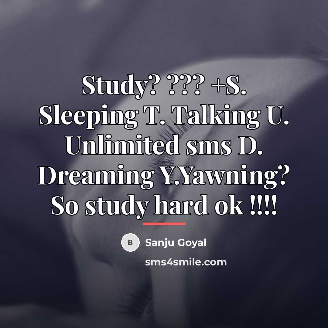 “Study? ??? +S. Sleeping T. Talking U. Unlimited sms D.…” quote by SANJU GOYAL