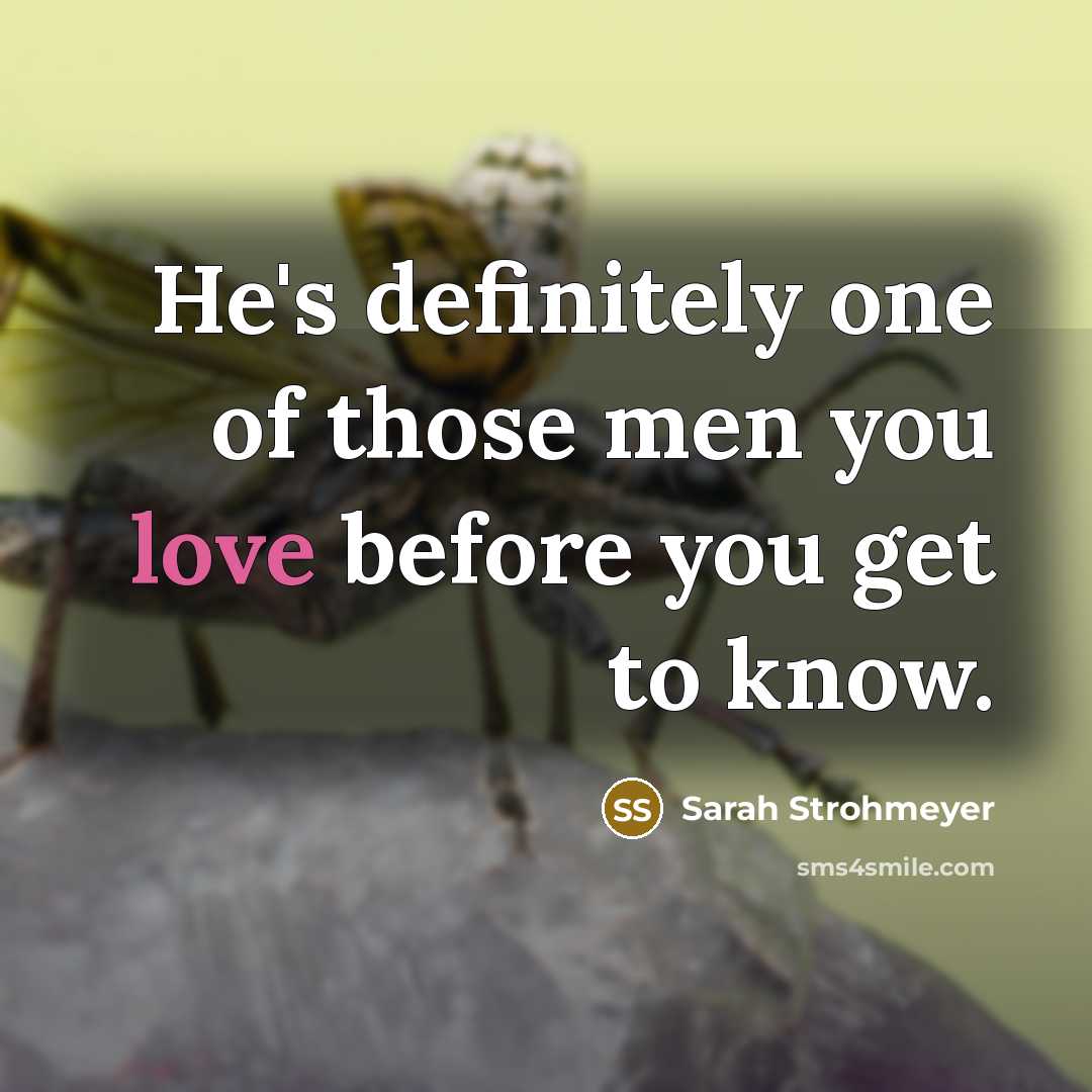 “He's definitely one of those men you love before you…” quote by Sarah Strohmeyer