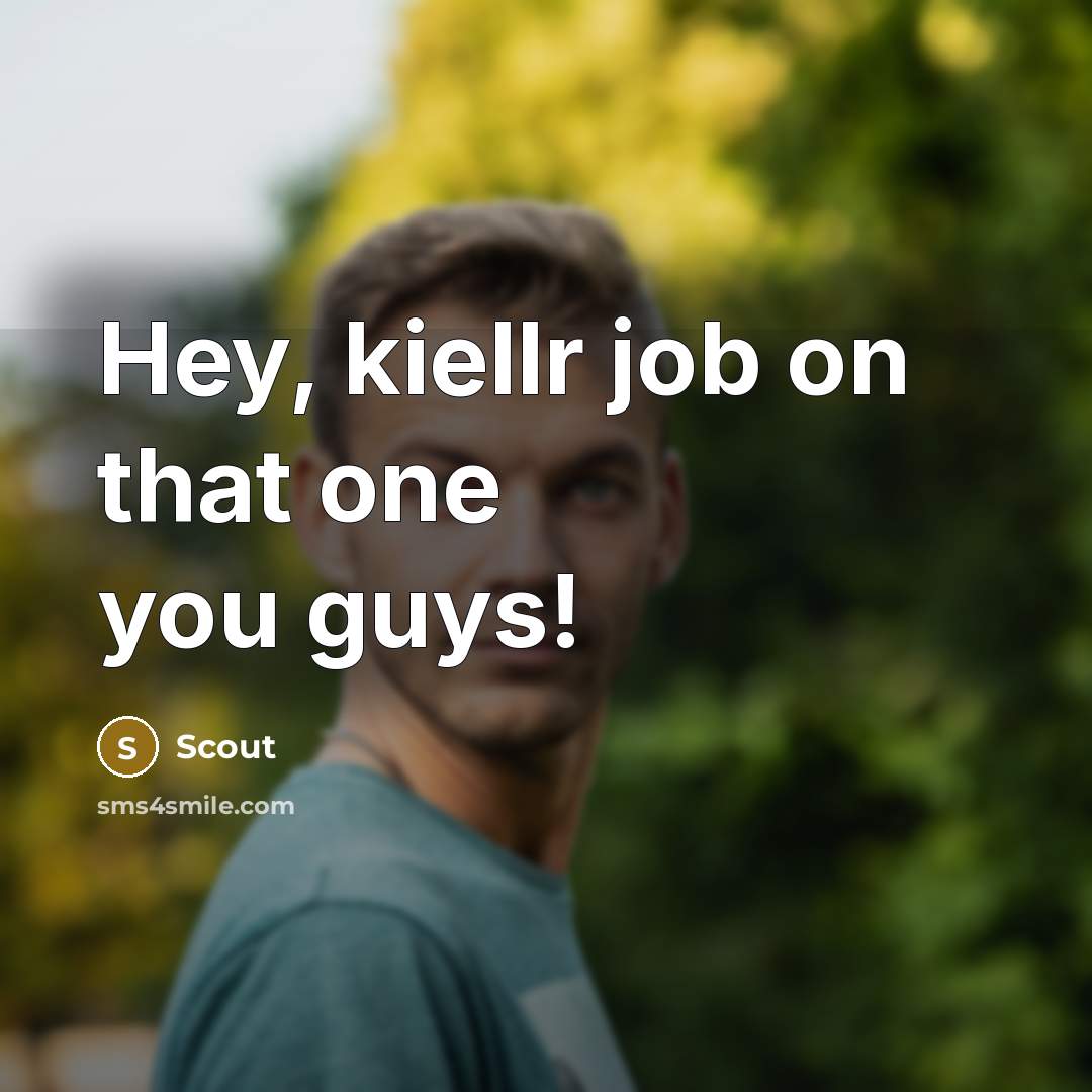 “Hey, kiellr job on that one you guys!” quote by Scout