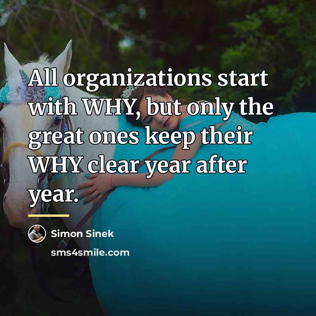 “All organizations start with WHY, but only the great ones…” quote by Simon Sinek
