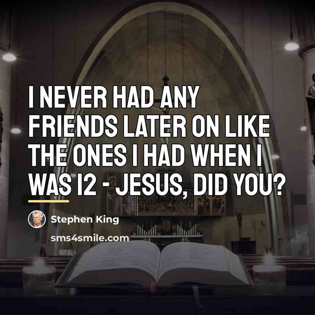 “I never had any friends later on like the ones…” quote by Stephen King