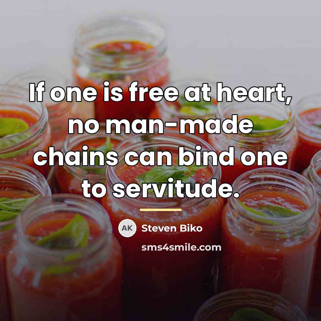 “If one is free at heart, no man-made chains can…” quote by Steven Biko