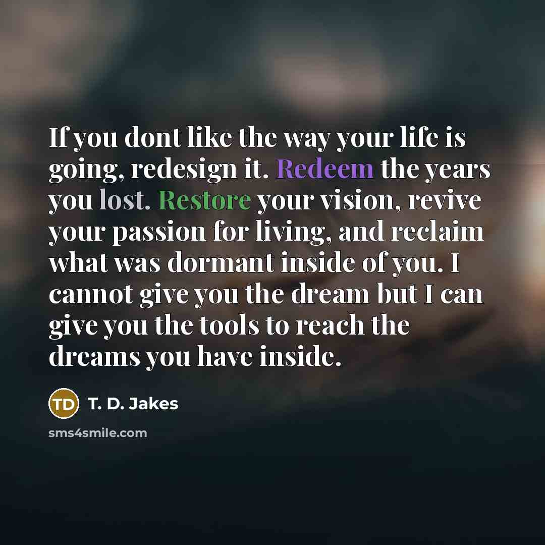 “If you dont like the way your life is going,…” quote by T. D. Jakes