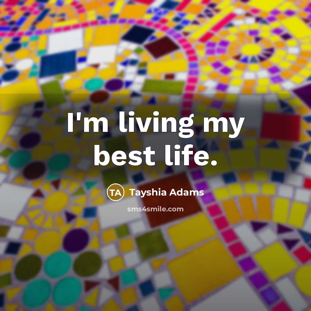“I'm living my best life.…” quote by Tayshia Adams