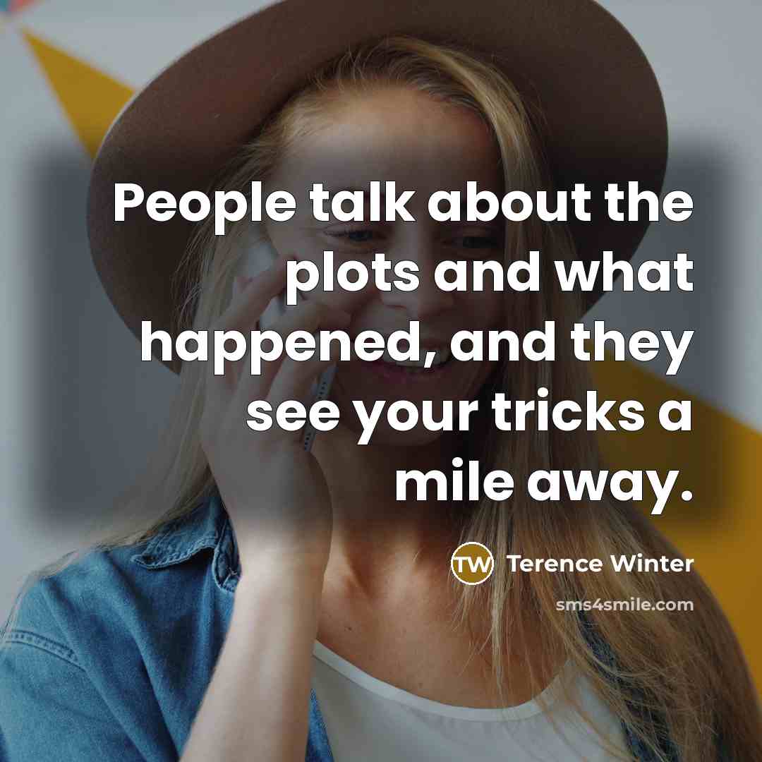 “People talk about the plots and what happened, and they…” quote by Terence Winter