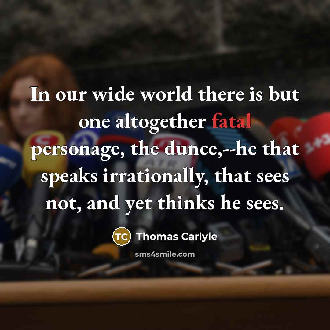 “In our wide world there is but one altogether fatal…” quote by Thomas Carlyle